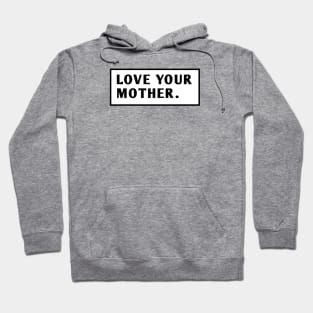 Love Your Mother Hoodie
